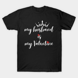 My Husband Is My  Valentine T-Shirt